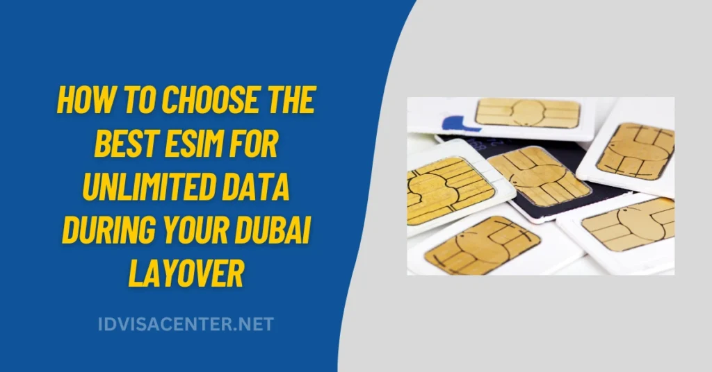 How to Choose the Best eSIM for Unlimited Data During Your Dubai Layover