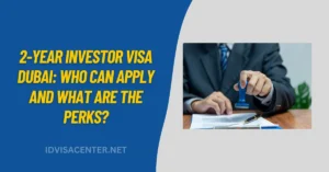 2-Year Investor Visa Dubai Who Can Apply and What Are the Perks