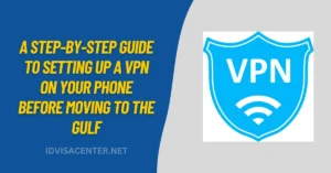 A Step-by-Step Guide to Setting Up a VPN on Your Phone Before Moving to the Gulf