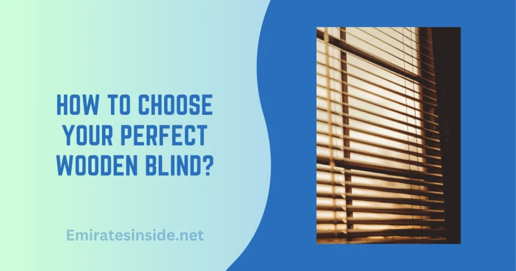 How to Choose Your Perfect Wooden Blind