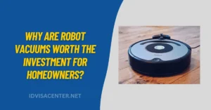 Why Are Robot Vacuums Worth the Investment for Homeowners