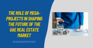 The Role of Mega-Projects in Shaping the Future of the UAE Real Estate Market