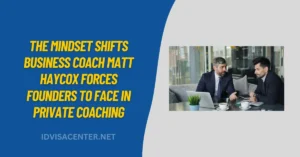 The Mindset Shifts Business Coach Matt Haycox Forces Founders To Face In Private Coaching